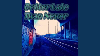 Better Late Than Never (Preview)
