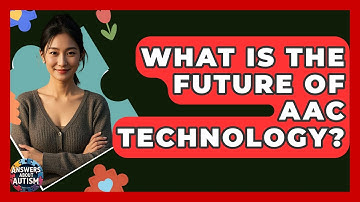 What Is The Future Of AAC Technology? - Answers About Autism
