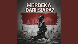 Merdeka Dari Siapa