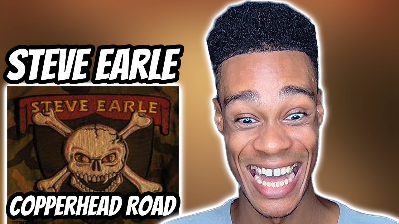 FIRST TIME HEARING | Steve Earle - Copperhead Road - YouTube