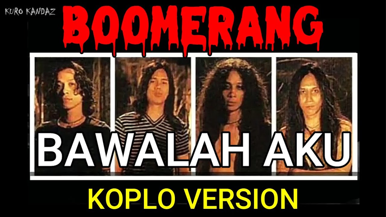 BAWALAH AKU BOOMERANG KOPLO YouTube