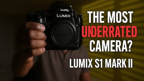 Lumix S1 Mark II: A Filmmaker