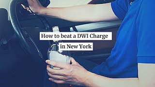 How to beat a DWI Charge in New York