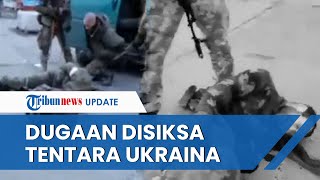 Muncul Video Dugaan Penyiksaan Tawanan Perang oleh Tentara Ukraina, Rusia Lakukan Investigasi