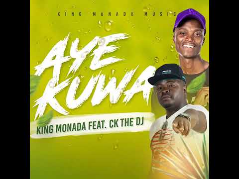 KING MONADA - AYE KUWA FEAT. CK THE DJ (Official Audio)