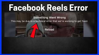 Facebook Reels: Something Went Wrong
