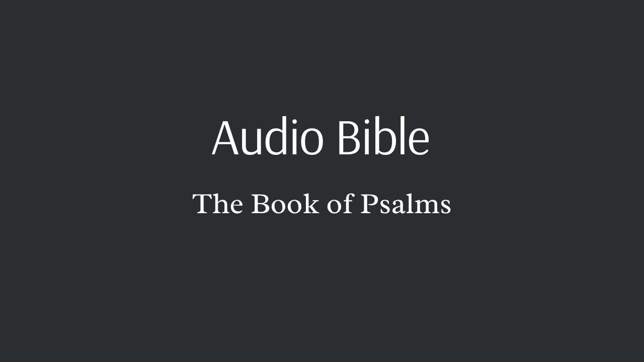 Audio Bible - The Book of Psalms - YouTube
