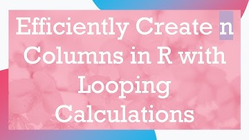 Efficiently Create n Columns in R with Looping Calculations