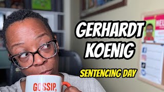 Gerhardt Koenig - Sentencing Day 