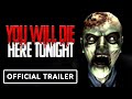 You Will Die Here Tonight - Official Release Date Trailer