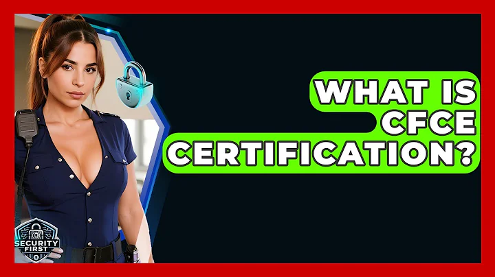 What Is CFCE Certification? - SecurityFirstCorp.com