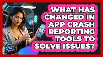 What Has Changed In App Crash Reporting Tools To Solve Issues? - Phone Fix and Features