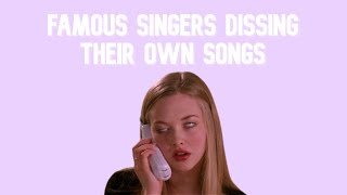famous singers dissing their OWN songs (Ariana, Selena, Little Mix, Miley...)