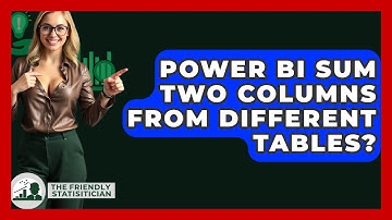Power BI Sum Two Columns From Different Tables? - The Friendly Statistician