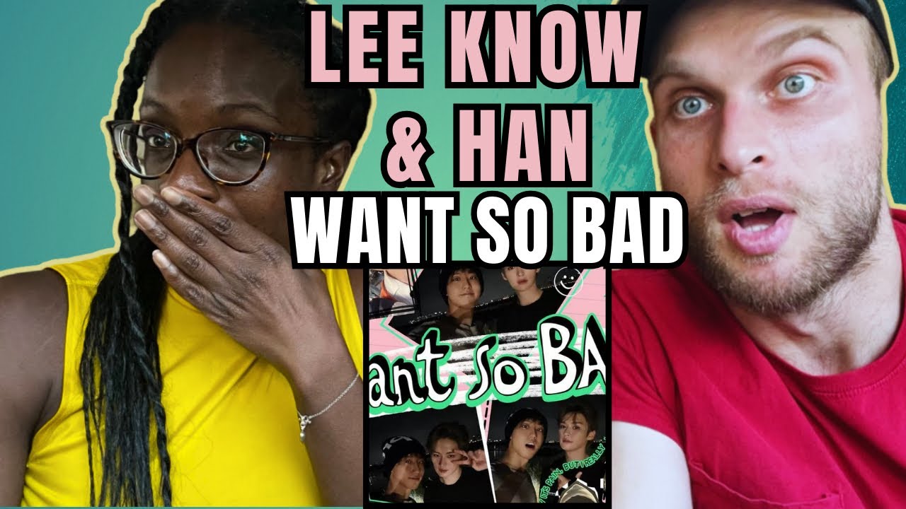 Want so BAD (Romanized) – LEE KNOW & HAN