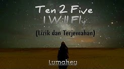 Ten 2 Five - I Will Fly (Versi Gitar) (Lirik dan Terjemahan Bahasa Indonesia)  - Durasi: 3:39. 