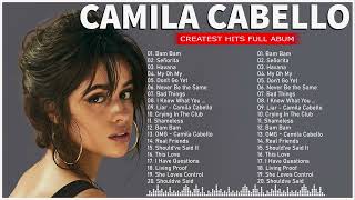 Camila Cabello Greatest Hits Full Album 2023 - Camila Cabello Best Songs Playlist 2023