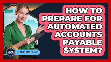 How To Prepare For Automated Accounts Payable System?