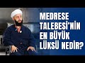 Medrese Talebesinin En Büyük Lüksü Nedir?