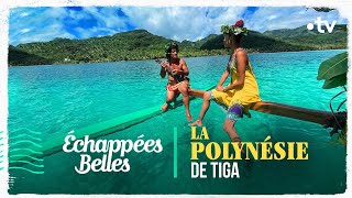 La Polynésie de Tiga - Echappées belles