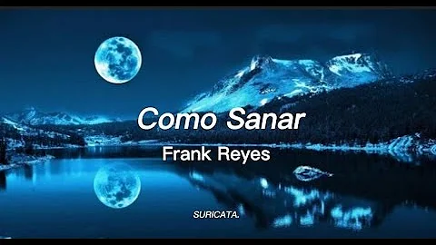 Frank Reyes - Como Sanar (Letra).•♡°.•