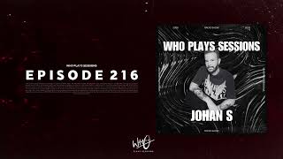 Wh0 Plays Sessions Episode 216: Johan S In The Mix - House & Tech House DJ Mix!