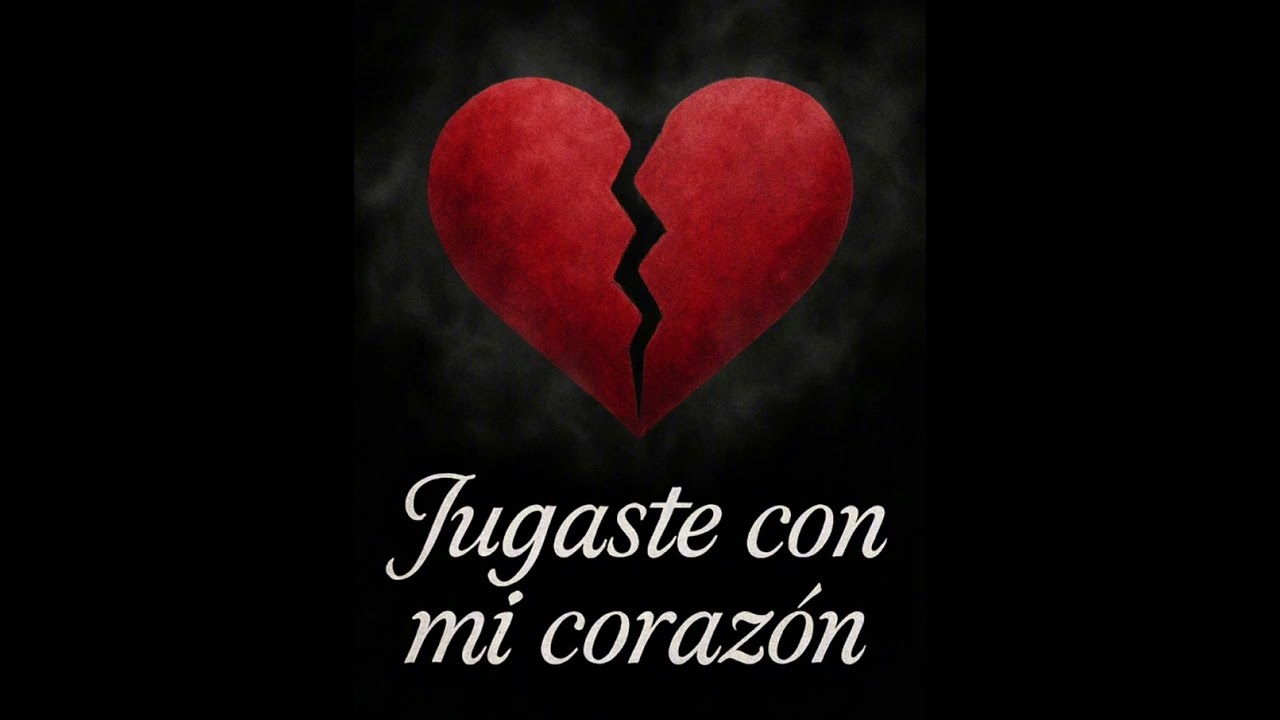 Jugaste con mi corazón