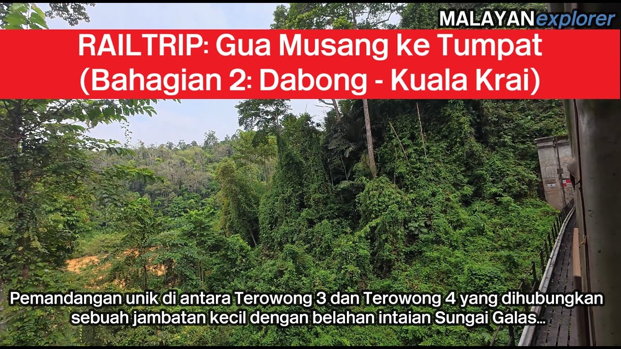 RAILTRIP: Gua Musang ke Tumpat - Bhg. 2 Dabong - Kuala Krai