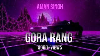 GORA RANG I AMAN SINGH I PUNJABI SONG 2021