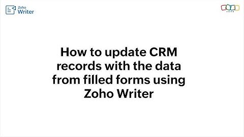 How to update CRM records with the data from filled forms using Zoho Writer