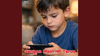 Jangan Main HP Terus