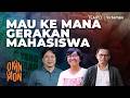 Mau ke Mana Gerakan Mahasiswa | Omon-Omon