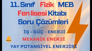 11.SINIF FİZİK/ MEB FEN LİSESİ FİZİK KİTABI SORU ÇÖZÜMLERİ / İŞ / GÜÇ / ENERJİ /MEKANİK ENERJİ/ 2025
