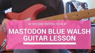 60 Second Riffs+Licks #7 – Blue Walsh Mastodon – Guitar Lesson
