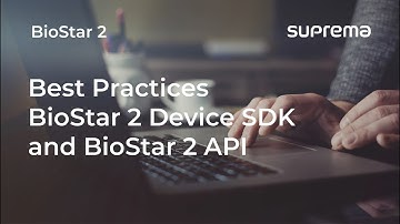 [BioStar 2] Webinar: Best Practices BioStar 2 Device SDK and BioStar 2 API l Suprema
