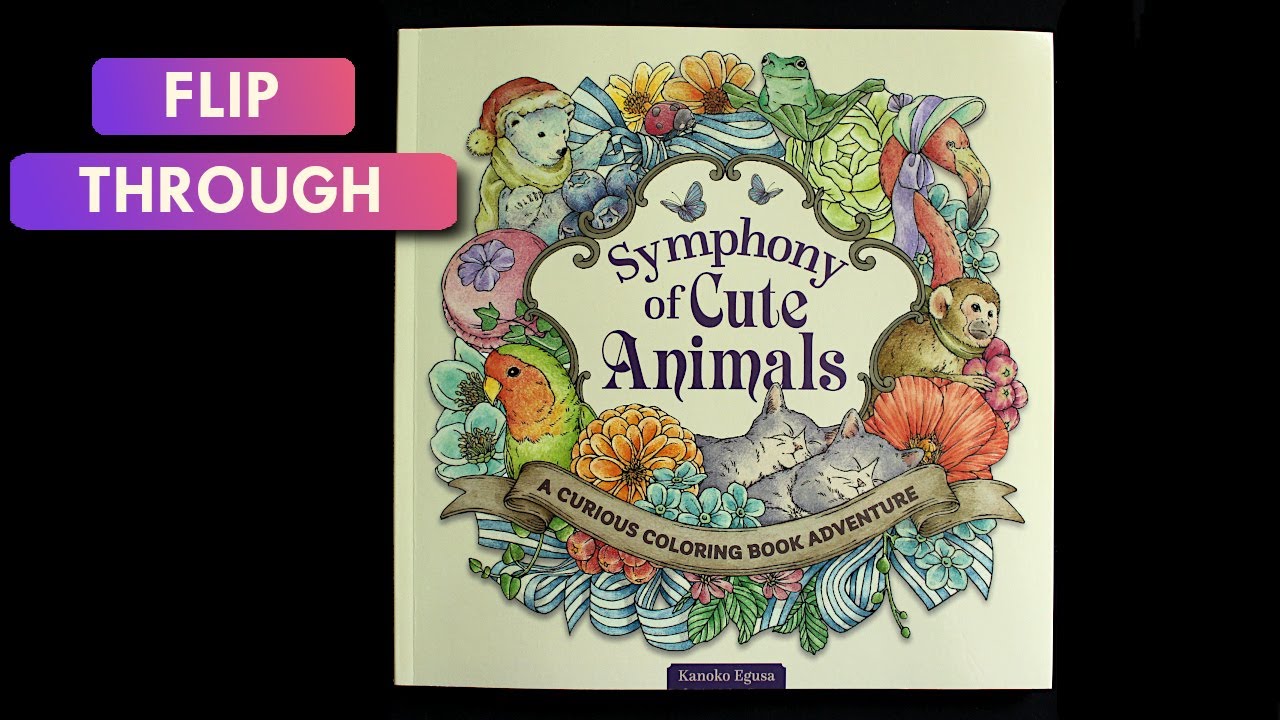 FLIP THROUGH: Symphony of Cute Animals (English Version) | Coloring ...