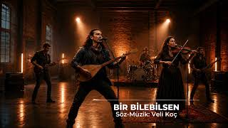 Veli Koç - Bir Bilebilsen