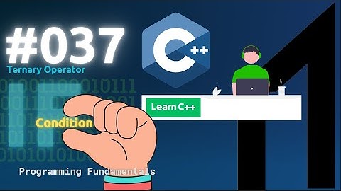 [Arabic] Programming Fundamentals Using C++ #100101 - Ternary Operator