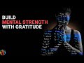 [Practical] Real Story of Mental Strength and Gratitude Practice