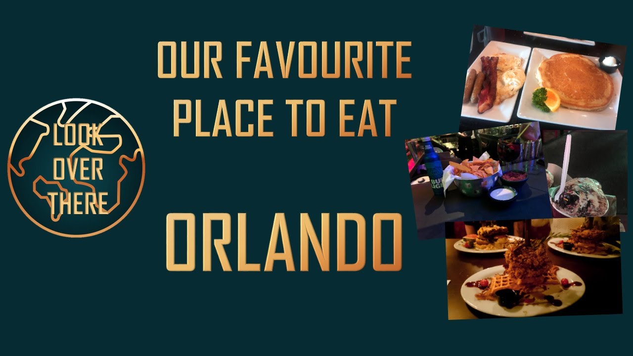 Our Favourite Places to Eat: Orlando - YouTube