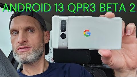 Android 13 QPR3 Beta 2 Release Pixel 7 Pro Download Now New Google Features Adaptive Battery Bugs