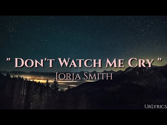 Don't Watch Me Cry - Jorja Smith (Lyrics) class=