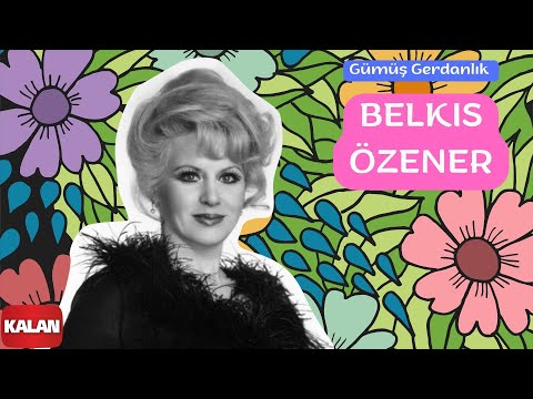 Belkıs Özener - Gümüş Gerdanlık [ Yeşilçam Şarkıları © 2006 Kalan Müzik ]