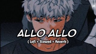 Allo Allo - [ slowed + reverb ]