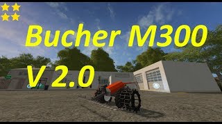 ["Bucher M300", "Mod Vorstellung Farming Simulator Ls17:Bucher M300 V 2.0"]