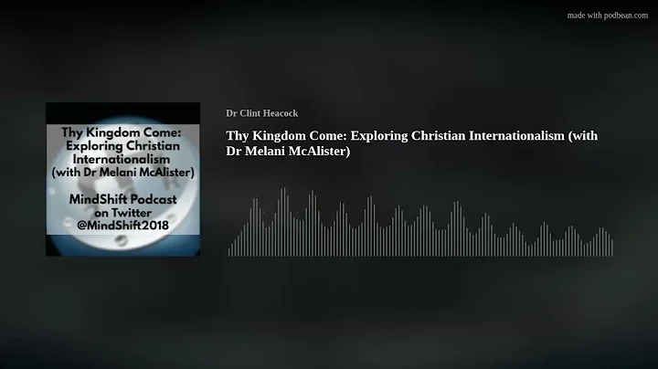 Thy Kingdom Come: Exploring Christian Internationa...