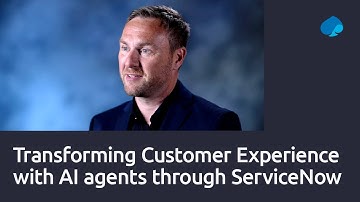 Transforming customer experience with AI agents through ServiceNow