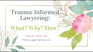Trauma-Informed Lawyering: What, Why, and How (Pt. 1)