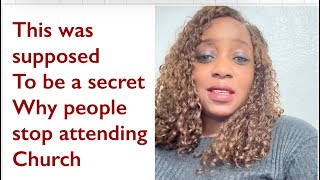 Why people stop attending church// this was supposed to be secret 🤐