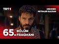 Mehmed Fetihler Sultanı 65 Bölüm Fragmanı 